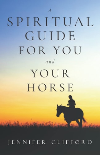A Spiritual Guide for You and Your Horse