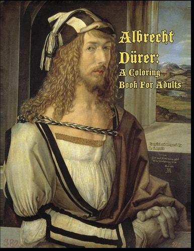 Albrecht Dürer A Coloring Book For Adults