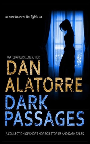 Dan Alatorre Dark Passages A Collection of Short Horror Stories and Dark Tales