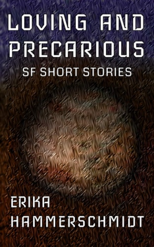 Loving and Precarious SF Short Stories
