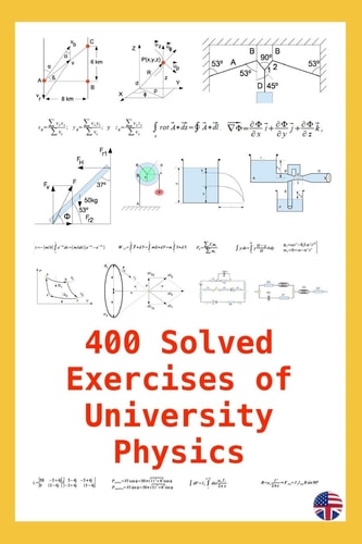 400 Solved Exercises of University Physics Useful for Students and Teachers