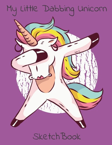 My Little Dabbing Unicorn The Unicorn ScetchBook For Girls Ages 4-10 - With Beautiful Unicorn Theme - 8.5 X 11 Inches With 120 Blank Pages - For Creative Drawing Colorful Unicorn Notebooks