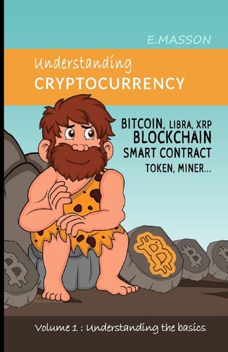 Understanding Cryptocurrency Bitcoin, Libra, Xrp, Blockchain, Smart Contract, Token, Miner...