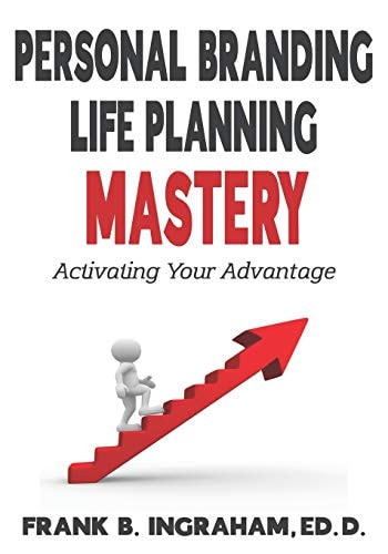 Personal Branding Life Planning Mastery Activating Your Advantage