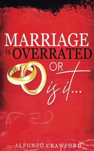 Marriage is Overrated Or is It?