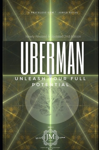 Uberman 2nd Edition: Go DEEP Down The Rabbit Hole, Learn Powerful Techniques For Creating The Life You Want... And Obliterate *Anything* That Stands In Your Way!