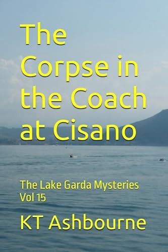 The Corpse in the Coach at Cisano The Lake Garda Mysteries Vol 15
