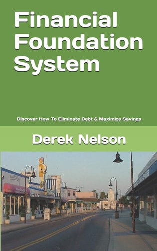 Financial Foundation System Discover How to Eliminate Debt and Maximize Savings