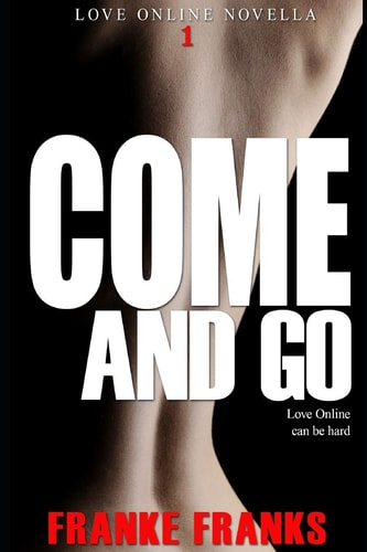 Come And Go (Love Online Novella 1)