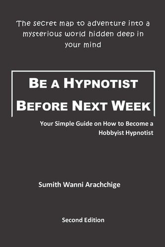 Be a Hypnotist Before Next Week Your Simple Guide on How to Become a Hobbyist Hypnotist