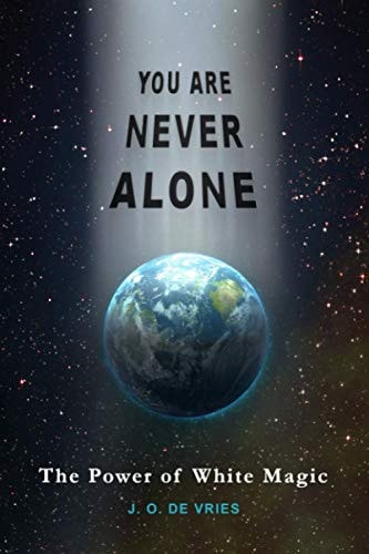 You Are Never Alone The Power of White Magic