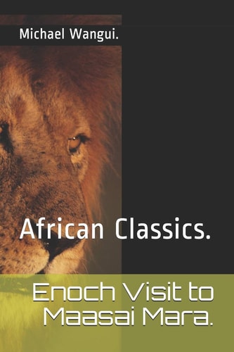 Enoch Visit to Maasai Mara. African Classics.