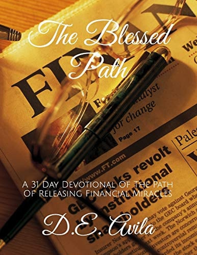 The Blessed Path A 31 Day Devotional Of The Path Of Releasing Financial Miracles