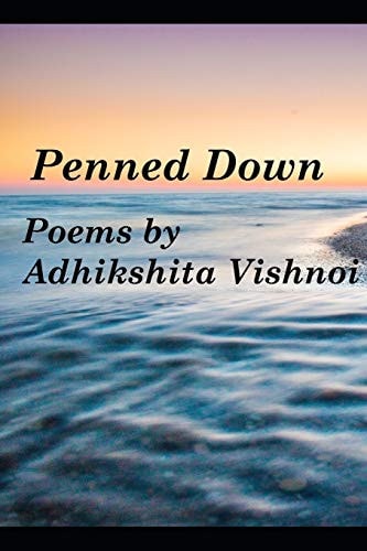 Penned Down Poems by Adhikshita Vishnoi