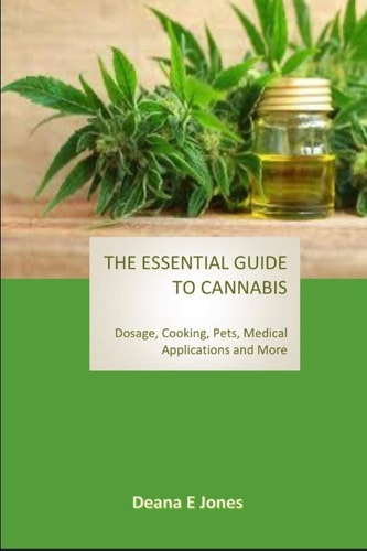 The Essential Guide to Cannabis Dosage, Cooking, Pets, Medical Applications and More