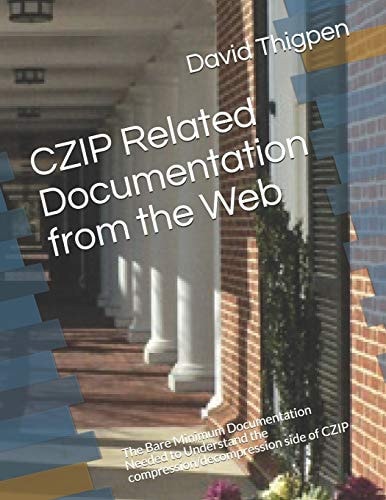 CZIP Related Documentation from the Web The Bare Minimum Documentation Needed to Understand the Compression/decompression Side of CZIP