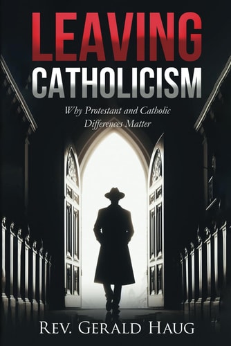 Leaving Catholicism Why Protestant and Catholic Differences Matter