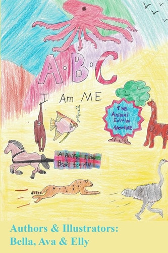 ABC I AM Me - The Animal Edition The Animal Edition - A Positive "I AM" Book For All