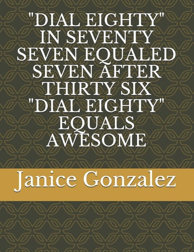 "dial Eighty" in Seventy Seven Equaled Seven After Thirty Six "dial Eighty" Equals Awesome