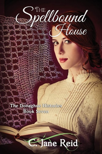 The Spellbound House A Historical Gothic Romance (The Donaghue Histories Book Seven)