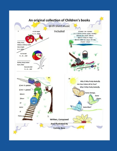 An Original Collection of Children's Books With Sheet Music Included Written, Composed and Illustrated by Connie Boss