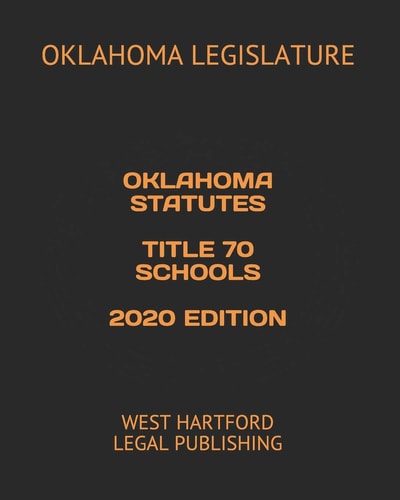 Oklahoma Statutes Title 70 Schools 2020 Edition West Hartford Legal Publishing