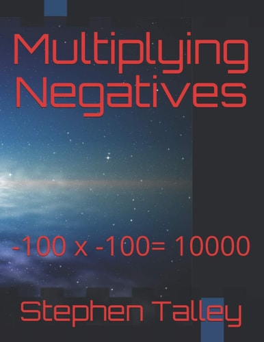 Multiplying Negatives -100 X -100= 10000