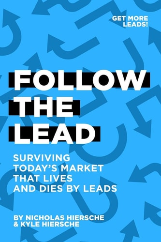 Follow The Lead Surviving Today's Market that Lives and Dies by Leads