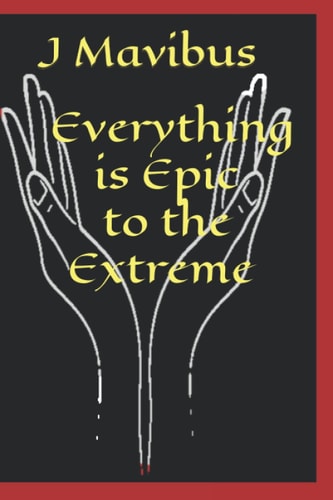 Everything Is Epic To The Extreme