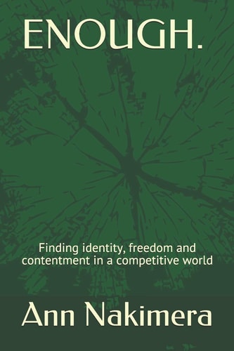 Enough. Finding Identity, Freedom and Contentment in a Competitive World