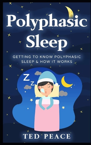 Polyphasic Sleep Getting to Know Polyphasic Sleep & How It Works