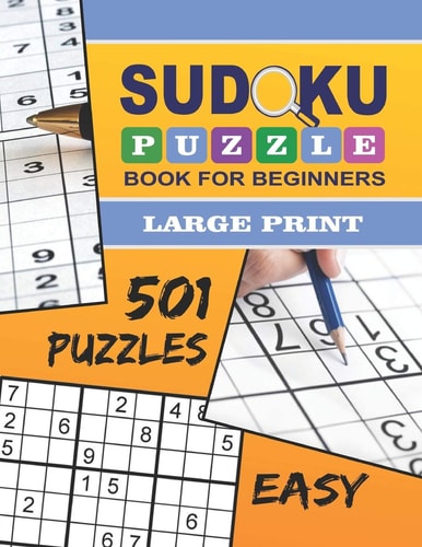 Sudoku Puzzle Book For Beginners - Large Print 501 Easy Sudoku Puzzles For Beginners - Volume 1