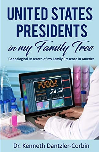 United States Presidents in My Family Tree Genealogical Research of My Family Presence in America