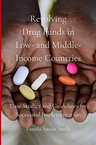 Revolving Drug Funds in Low- and Middle-Income Countries Case Studies and Guidelines for Successful Implementation