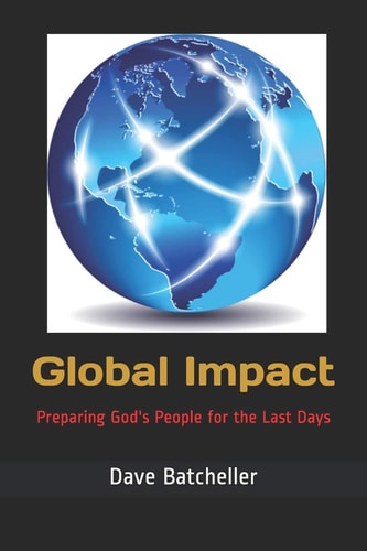 Global Impact Preparing God's People for the Last Days