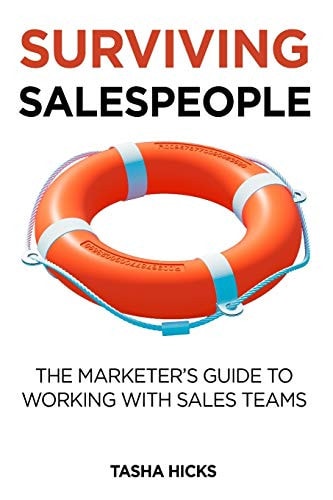 Surviving Salespeople The Marketer's Guide to Working with Sales Teams