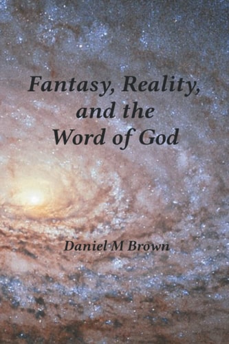 Fantasy, Reality, and the Word of God