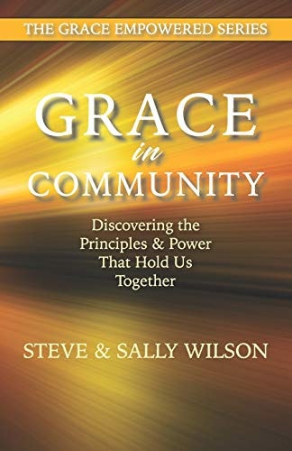 Grace in Community Discovering the Principles and Power That Hold Us Together