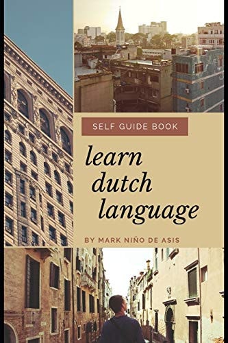 Learn Dutch Language Self Guide Book by Mark Nino de Asis Self Guide Book for Beginner