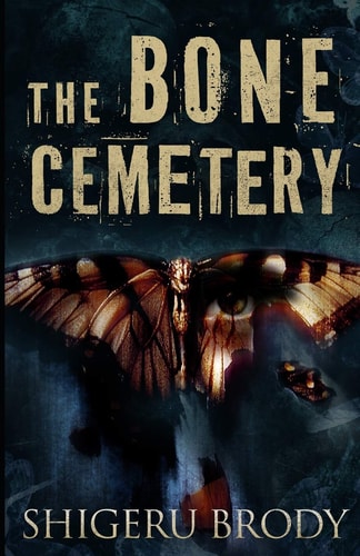 The Bone Cemetery A Horror Novel Based On True Events