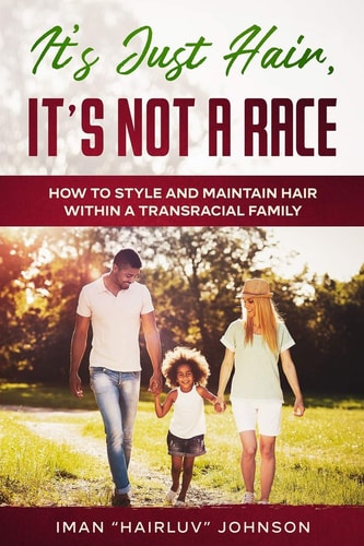 It's Just Hair, It's Not a Race How to Style and Maintain Hair Within a Transracial Family