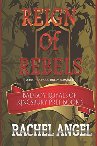 Reign of Rebels A High School Bully Romance (Bad Boy Royals of Kingsbury Prep Book 6)