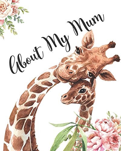 About My Mum A Mothers Appreciation Fill-In-The-Blank Memory Book With Prompts and Drawing Pages Created By Your Child