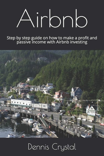 Airbnb Step by Step Guide on how to Make a Profit and Passive Income with Airbnb Investing