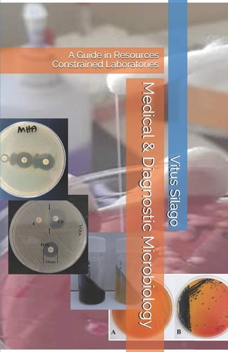 Medical and Diagnostic Microbiology A Guide in Resources Constrained Laboratories