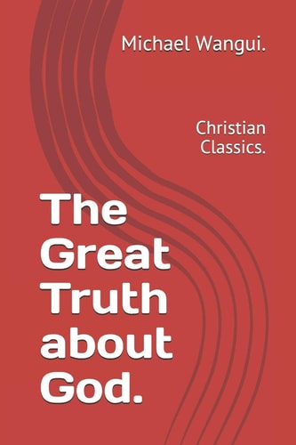 The Great Truth about God. Christian Classics.
