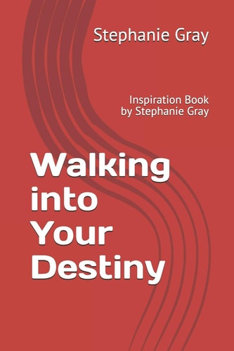 Walking Into Your Destiny Inspiration Book by Stephanie Gray