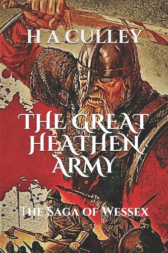 The Great Heathen Army The Saga of Wessex