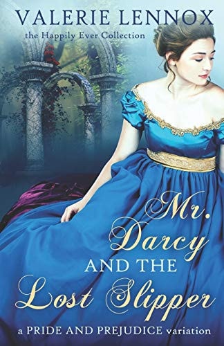 Mr. Darcy and the Lost Slipper A Pride and Prejudice Variation