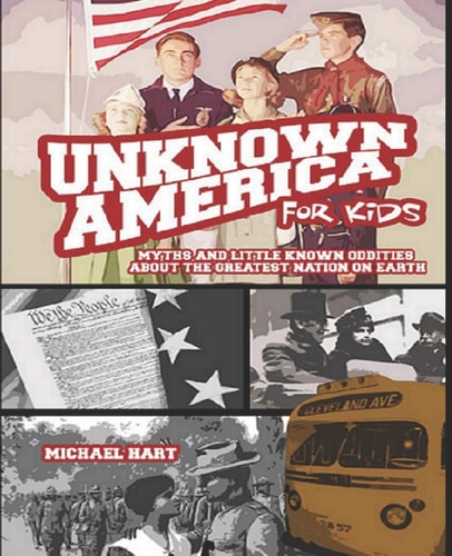 Unknown America For Kids Myths and Little Known Oddities about the Greatest Nation on Earth